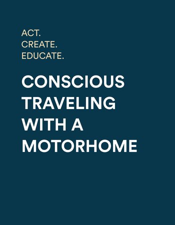 Graphic with the text “Act. Create. Educate.” and “Conscious Travel with a Motorhome” on a dark blue background